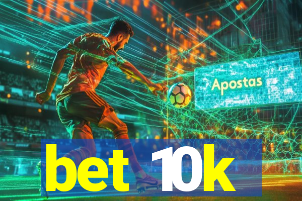 bet 10k